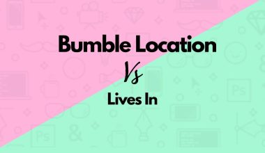 Bumble Location Vs Lives In: Here's what you need to know