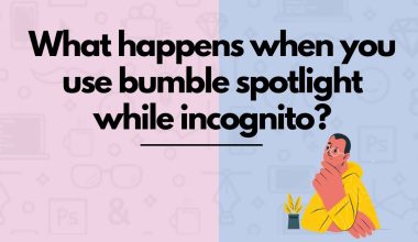What happens when you use bumble spotlight while incognito?