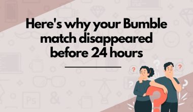 Here's why your Bumble match disappeared before 24 hours