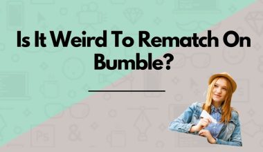 Is It Weird To Rematch On Bumble - featured image