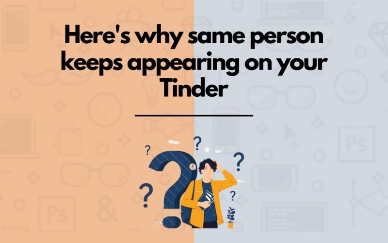 Same person keeps appearing on Tinder? Here's why
