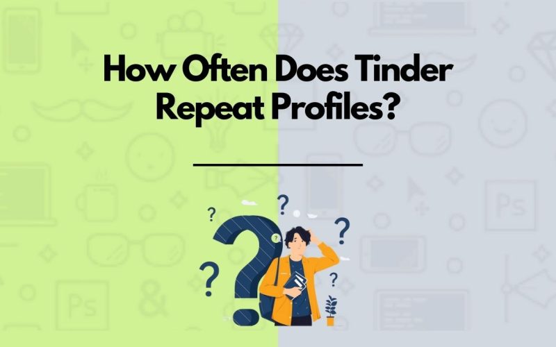 How Often Does Tinder Repeat Profiles?