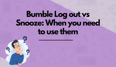 Bumble Log out vs Snooze: When you need to use them