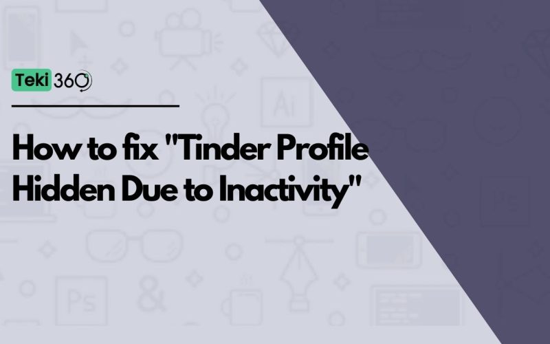 How to fix "Tinder Profile Hidden Due to Inactivity"