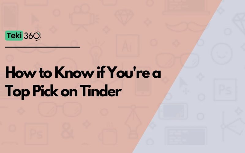 How to Know if You're a Top Pick on Tinder