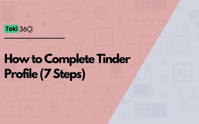 How to Complete Tinder Profile (7 Steps)
