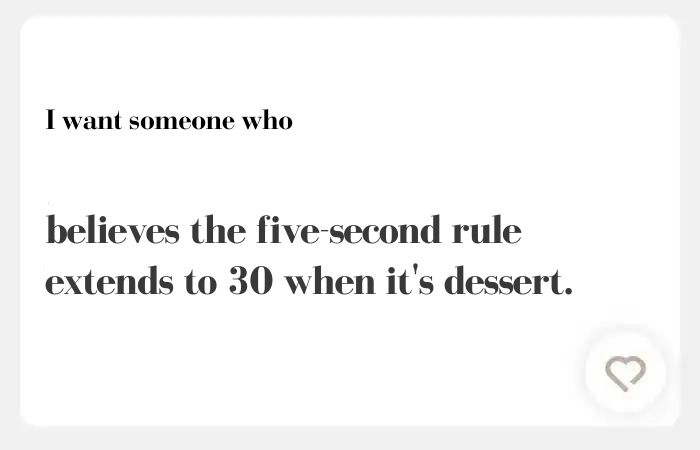I want someone who hinge answer: believes the five-second rule extends to 30 when it's dessert.