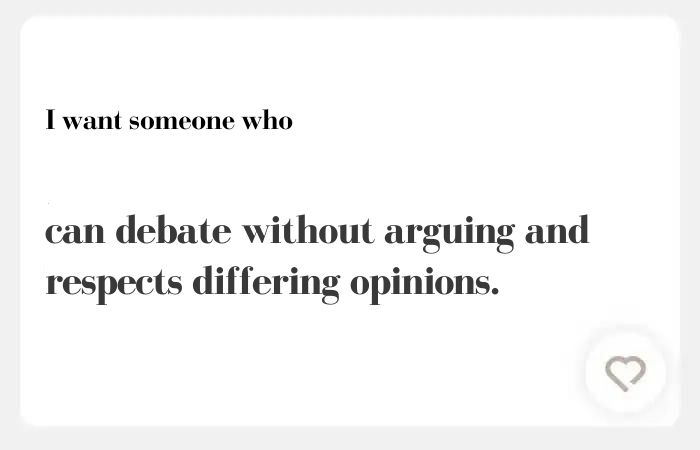 I want someone who hinge answer: can debate without arguing and respects differing opinions.