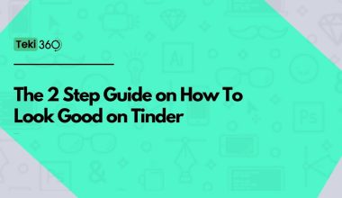 The 2 Step Guide on How To Look Good on Tinder