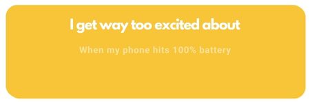I get way too excited about bumble answers: When my phone hits 100% battery