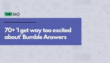 70+ 'I get way too excited about' Bumble Answers