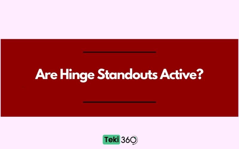 Are Hinge Standouts Active?
