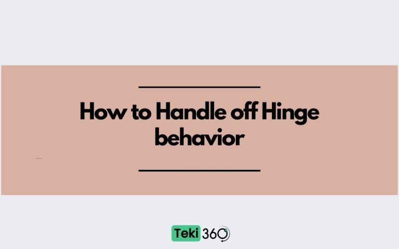 How to Handle off Hinge behavior
