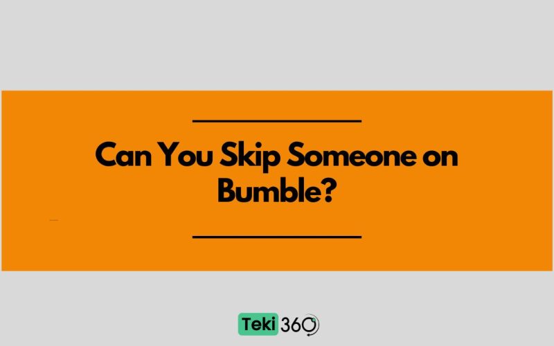 Can You Skip Someone on Bumble?