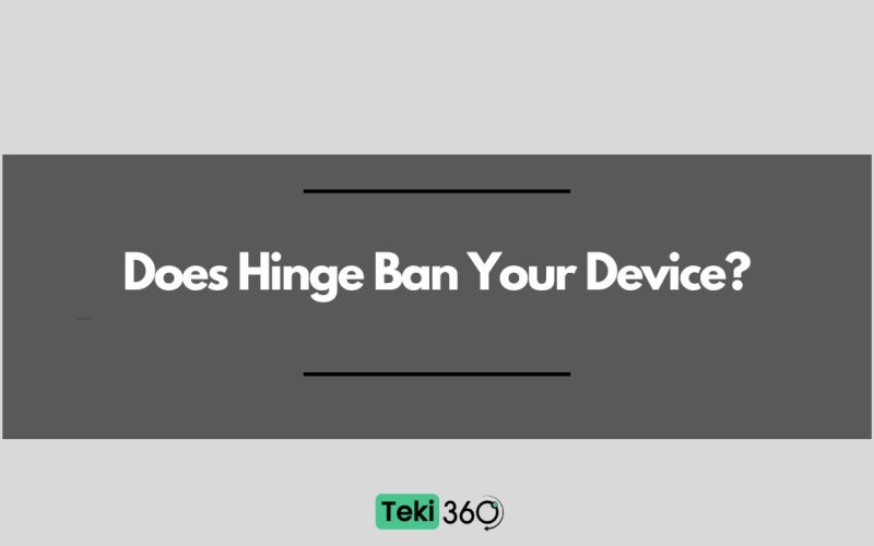 Does Hinge Ban Your Device?