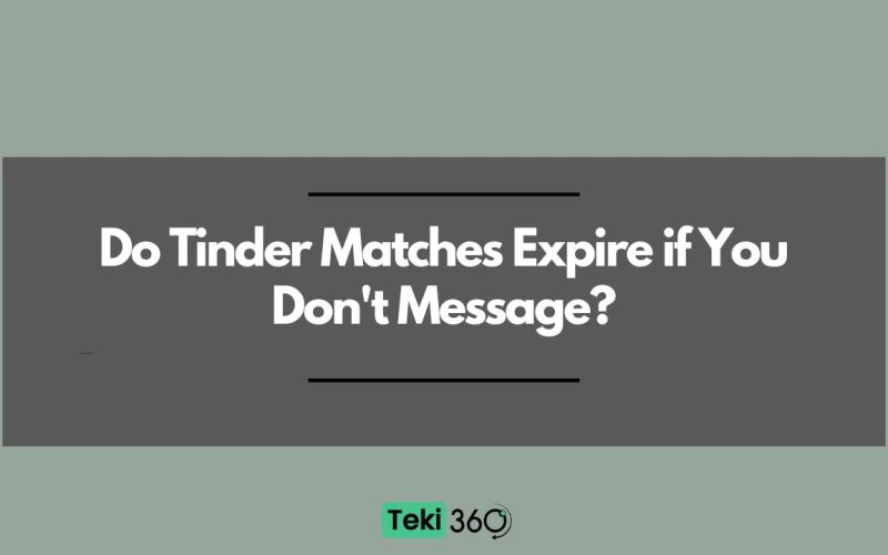 Do Tinder Matches Expire if You Don't Message?