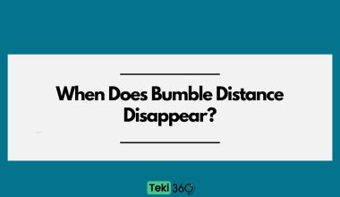 When Does Bumble Distance Disappear?